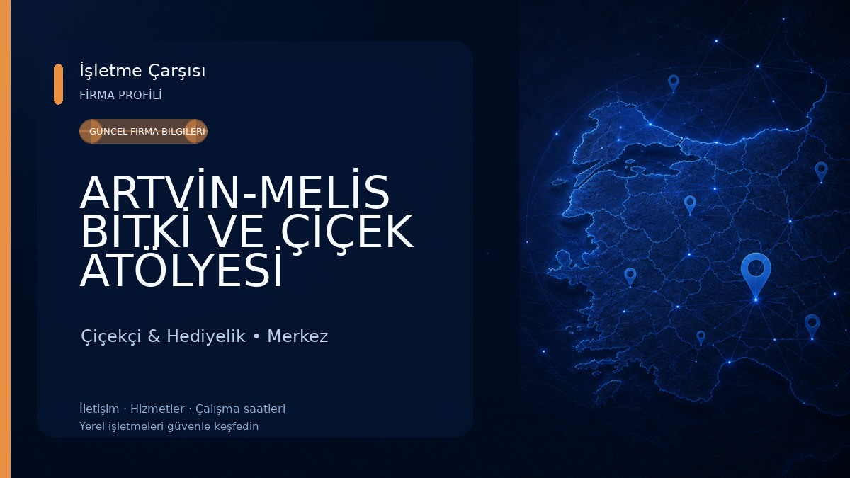ARTVİN-MELİS BİTKİ VE ÇİÇEK ATÖLYESİ
