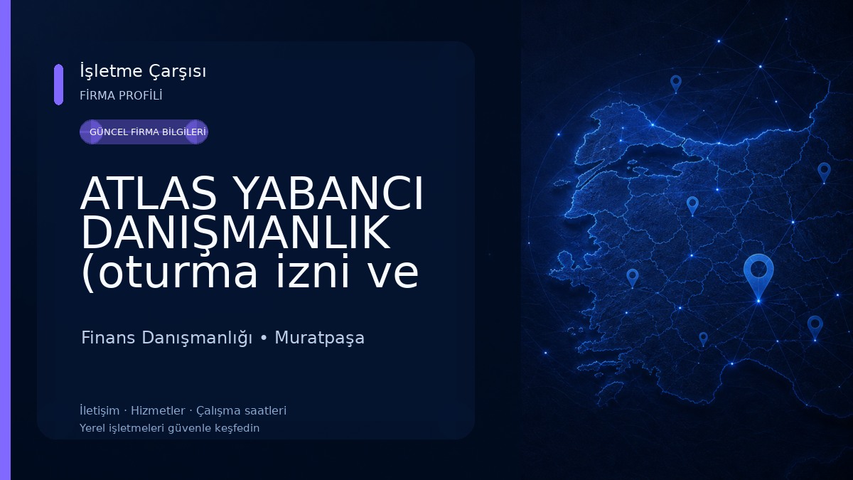 ATLAS YABANCI DANIŞMANLIK (oturma izni ve çalışma izni hizmetleri)