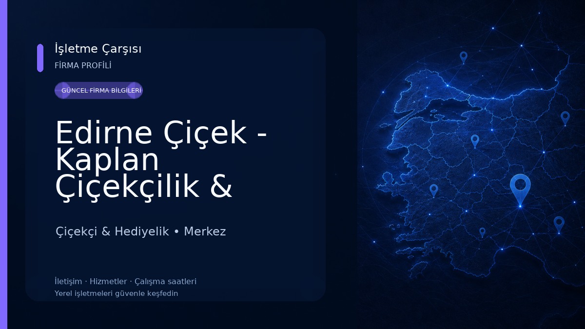 Edirne Çiçek - Kaplan Çiçekçilik & Organizasyon