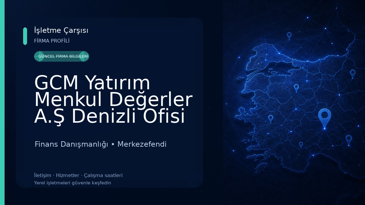 GCM Yatırım Menkul Değerler A.Ş Denizli Ofisi