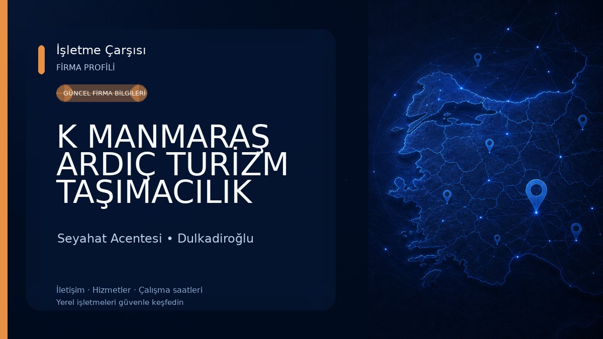 K MANMARAŞ ARDIÇ TURİZM TAŞIMACILIK
