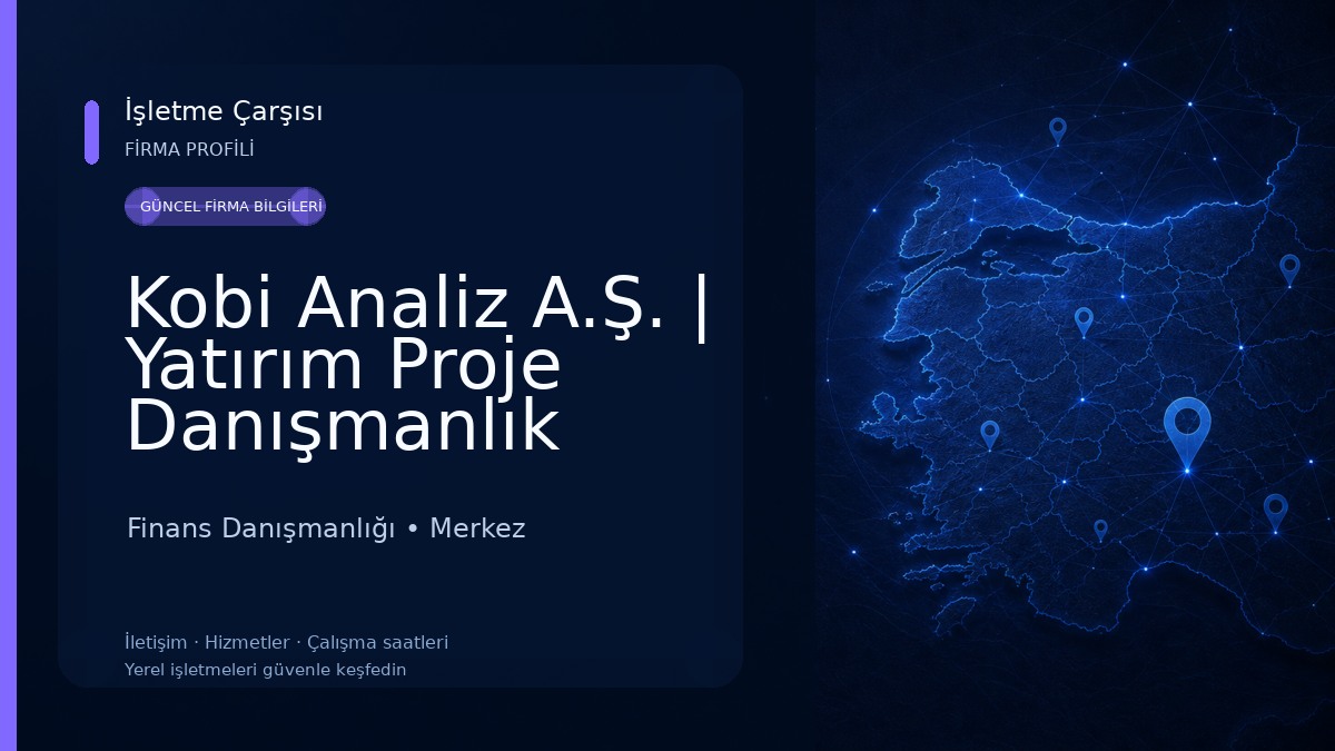Kobi Analiz A.Ş. | Yatırım Proje Danışmanlık Hizmetleri | İç Anadolu Bölge Müdürlüğü