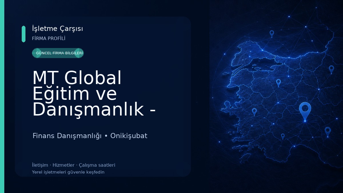 MT Global Eğitim ve Danışmanlık - Kahramanmaraş Şubesi