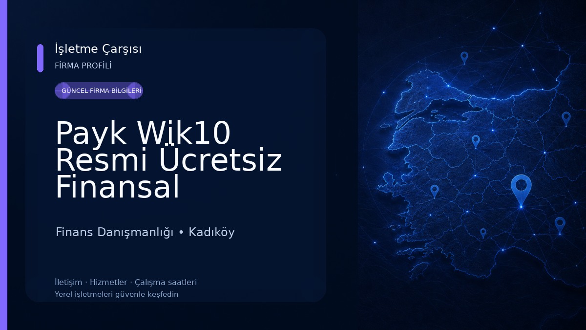 Payk Wik10 Resmi Ücretsiz Finansal Danışmanlık Ltd Şti