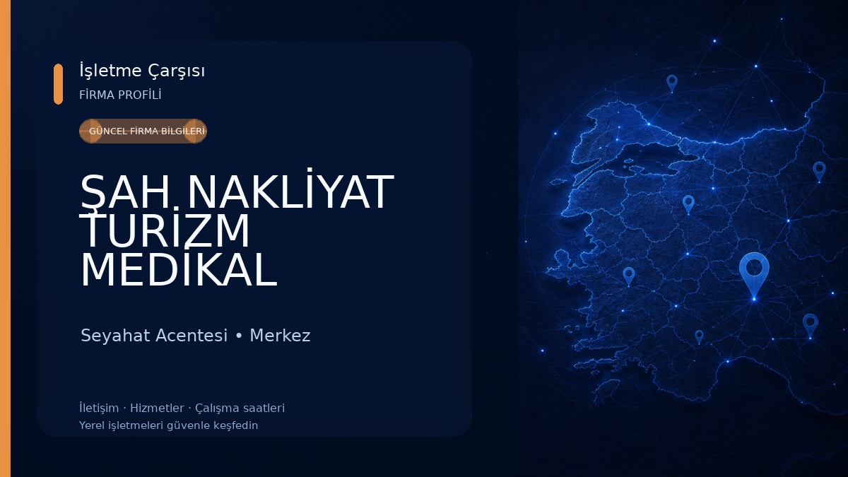 ŞAH NAKLİYAT TURİZM MEDİKAL İNŞAAT GIDA TEMİZLİK DIŞ TİC.SAN.LTD.ŞTİ.