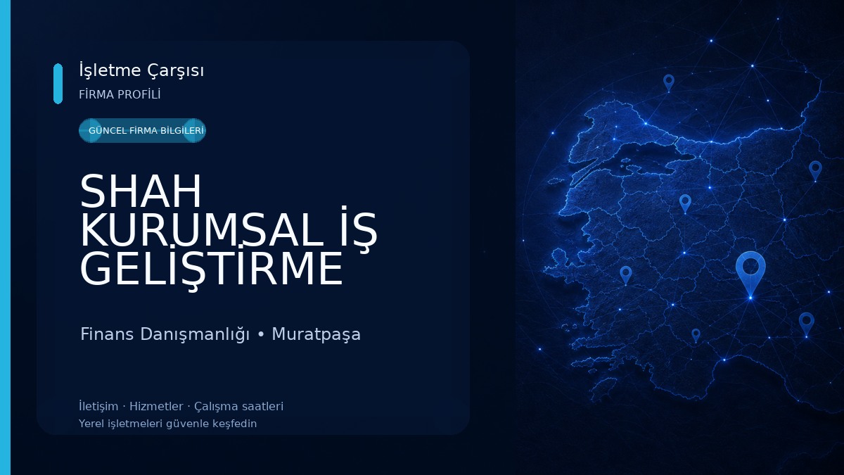 SHAH KURUMSAL İŞ GELİŞTİRME OFİSİ