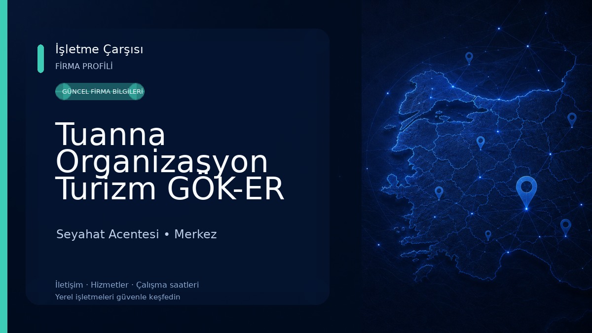 Tuanna Organizasyon Turizm GÖK-ER TRAVEL TURİZM SEYAHAT ACENTASI
