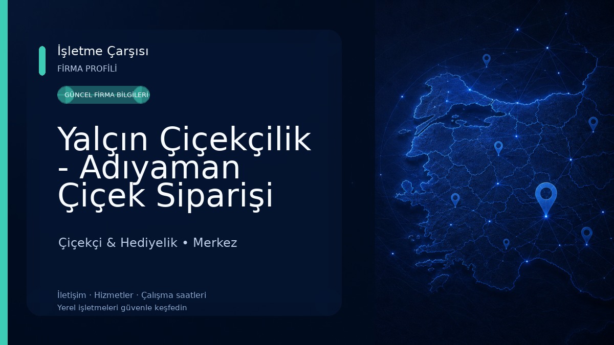 Yalçın Çiçekçilik - Adıyaman Çiçek Siparişi