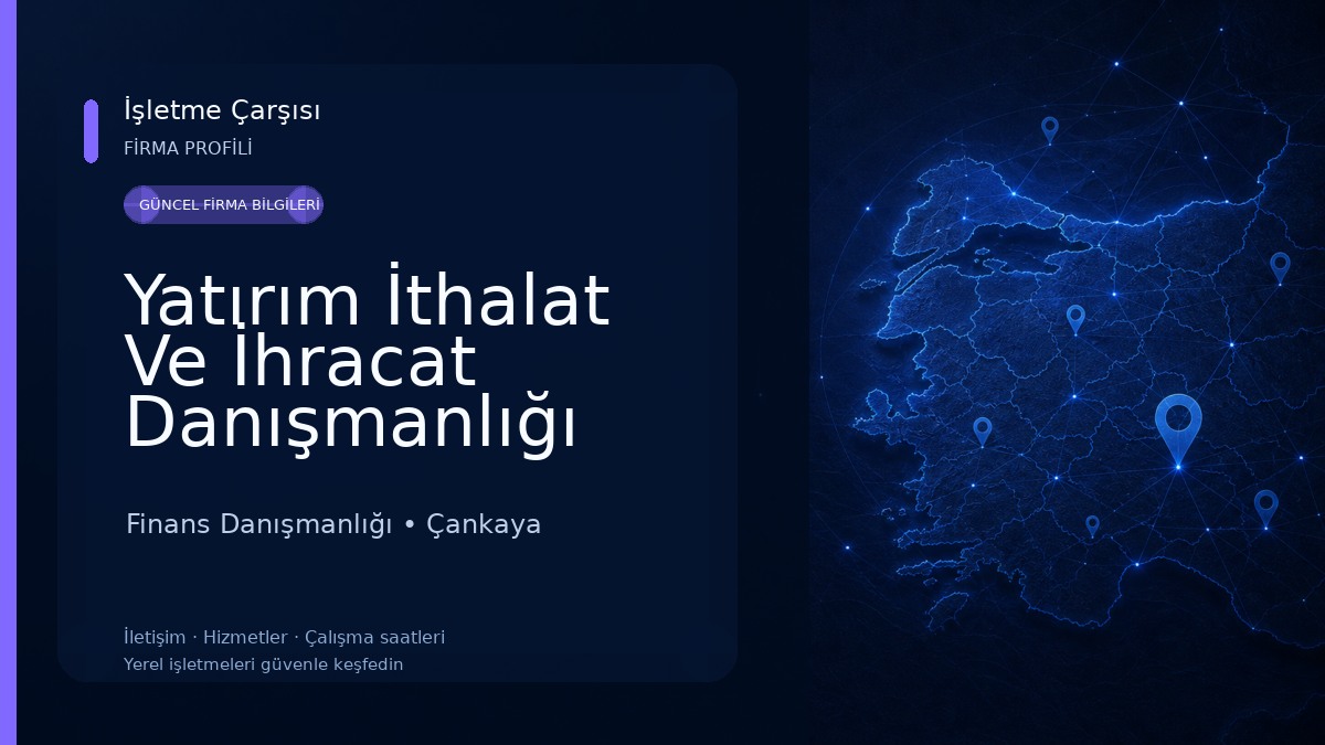Yatırım İthalat Ve İhracat Danışmanlığı