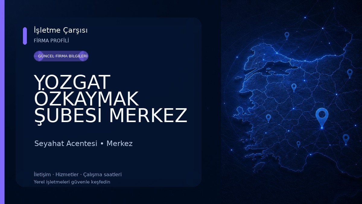 YOZGAT ÖZKAYMAK ŞUBESİ MERKEZ